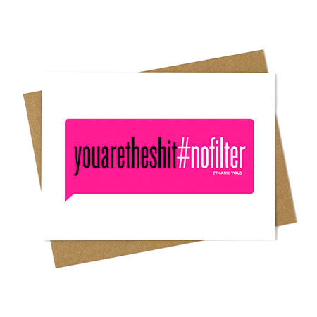 You are the Shit #NOFILTER